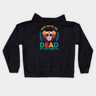 Happy day of the dead to you Kids Hoodie